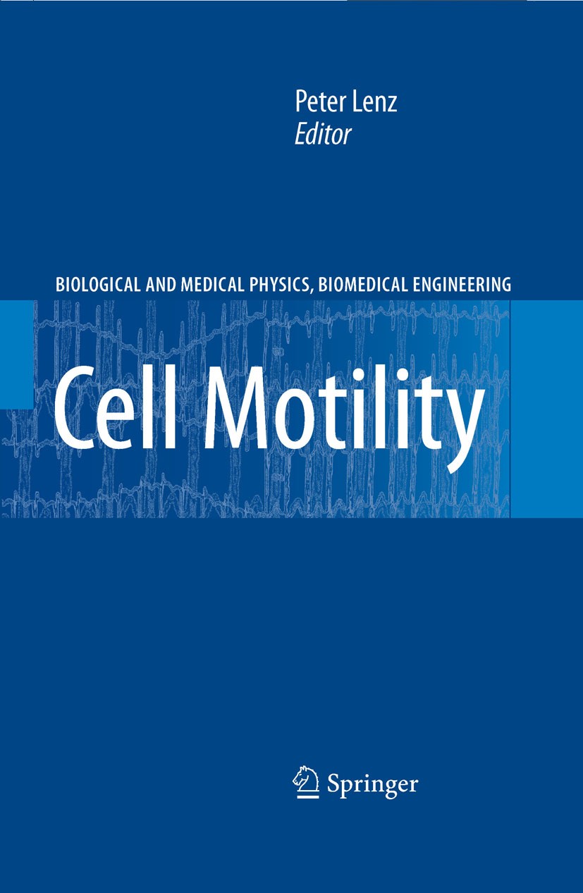 Titlebook: Cell Motility; Peter Lenz Book 2008 Springer-Verlag New York 2008 Transporter.bacteria.cell.cells.chromosome.cytoskeleton.development.fish Titlebook: Cell Motility; Peter Lenz Book 2008 Springer-Verlag New York 2008 Transporter.bacteria.cell.cells.chromosome.cytoskeleton.development.fish