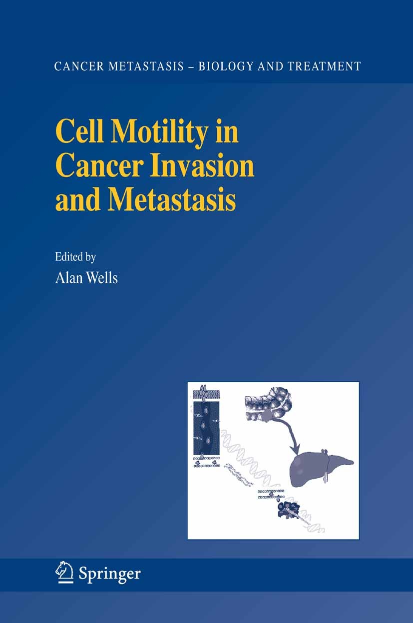 Titlebook: Cell Motility in Cancer Invasion and Metastasis; Alan Wells Book 2006 Springer Science+Business Media B.V. 2006 biology.carcinoma.imaging. Titlebook: Cell Motility in Cancer Invasion and Metastasis; Alan Wells Book 2006 Springer Science+Business Media B.V. 2006 biology.carcinoma.imaging.