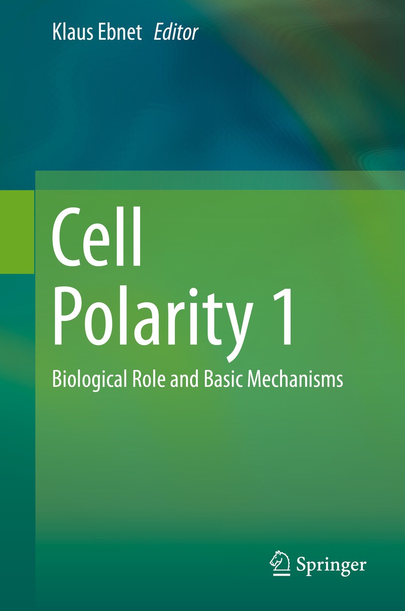 Titlebook: Cell Polarity 1; Biological Role and Klaus Ebnet Book 2015 Springer International Publishing Switzerland 2015 Cell migration.Cell polarity Titlebook: Cell Polarity 1; Biological Role and Klaus Ebnet Book 2015 Springer International Publishing Switzerland 2015 Cell migration.Cell polarity