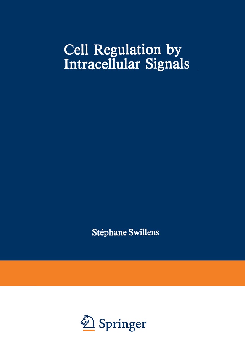 Titlebook: Cell Regulation by Intracellular Signals; Stéphane Swillens,Jacques E. Dumont Book 1982 Springer Science+Business Media New York 1982 calc Titlebook: Cell Regulation by Intracellular Signals; Stéphane Swillens,Jacques E. Dumont Book 1982 Springer Science+Business Media New York 1982 calc