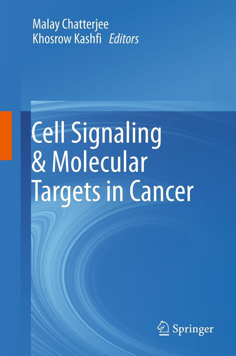 Titlebook: Cell Signaling & Molecular Targets in Cancer; Malay Chatterjee,Khosrow Kashfi Book 2012 Springer Science+Business Media, LLC 2012 A1B1.GRB Titlebook: Cell Signaling & Molecular Targets in Cancer; Malay Chatterjee,Khosrow Kashfi Book 2012 Springer Science+Business Media, LLC 2012 A1B1.GRB