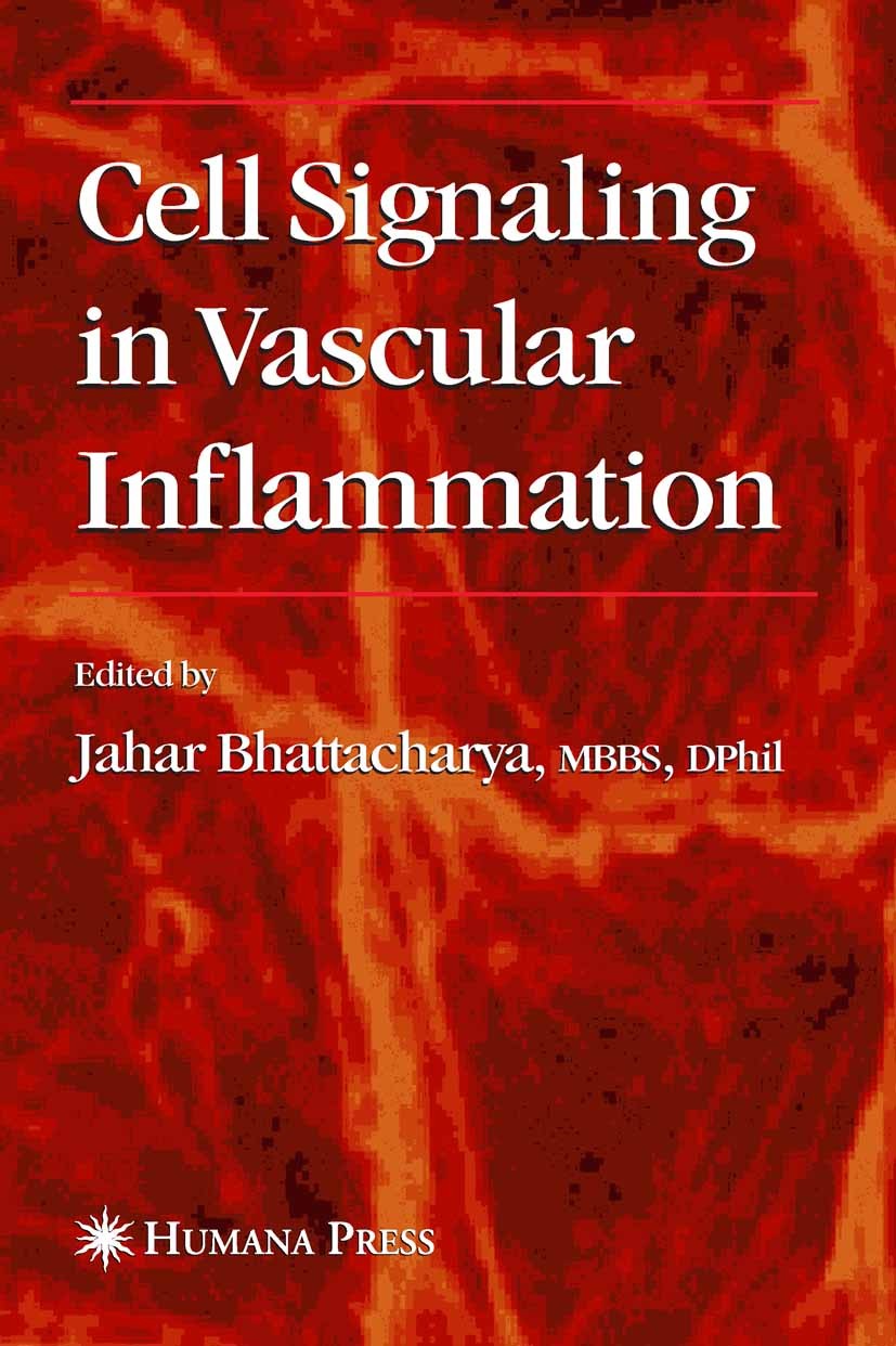 Titlebook: Cell Signaling in Vascular Inflammation; Jahar Bhattacharya (Professor of Physiology and Ce Book 2005 Humana Press 2005 biology.calcium.ci Titlebook: Cell Signaling in Vascular Inflammation; Jahar Bhattacharya (Professor of Physiology and Ce Book 2005 Humana Press 2005 biology.calcium.ci