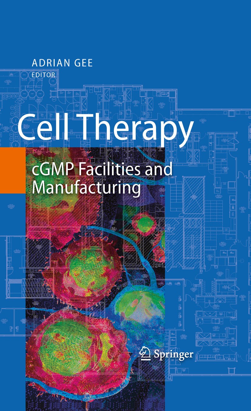 Titlebook: Cell Therapy; cGMP Facilities and Adrian Gee Book 2009 Springer-Verlag US 2009 cancer.cell.gene.gene therapy.genes.regulation.research.ste Titlebook: Cell Therapy; cGMP Facilities and Adrian Gee Book 2009 Springer-Verlag US 2009 cancer.cell.gene.gene therapy.genes.regulation.research.ste