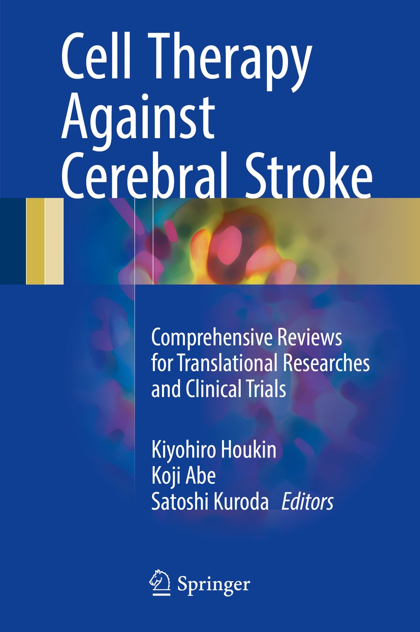 Titlebook: Cell Therapy Against Cerebral Stroke; Comprehensive Review Kiyohiro Houkin,Koji Abe,Satoshi Kuroda Book 2017 Springer Japan KK 2017 Cell Tr Titlebook: Cell Therapy Against Cerebral Stroke; Comprehensive Review Kiyohiro Houkin,Koji Abe,Satoshi Kuroda Book 2017 Springer Japan KK 2017 Cell Tr