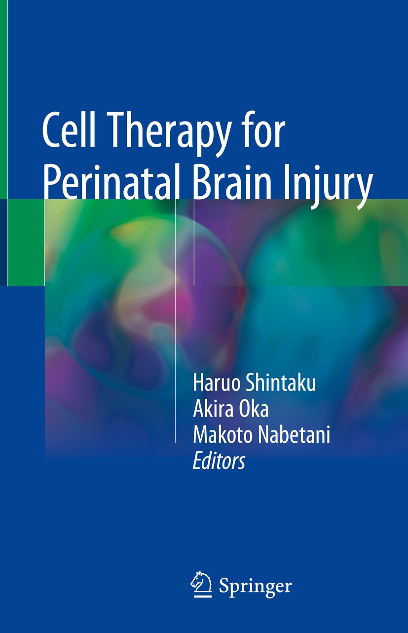 Titlebook: Cell Therapy for Perinatal Brain Injury; Haruo Shintaku,Akira Oka,Makoto Nabetani Book 2018 Springer Nature Singapore Pte Ltd. 2018 Stem c Titlebook: Cell Therapy for Perinatal Brain Injury; Haruo Shintaku,Akira Oka,Makoto Nabetani Book 2018 Springer Nature Singapore Pte Ltd. 2018 Stem c