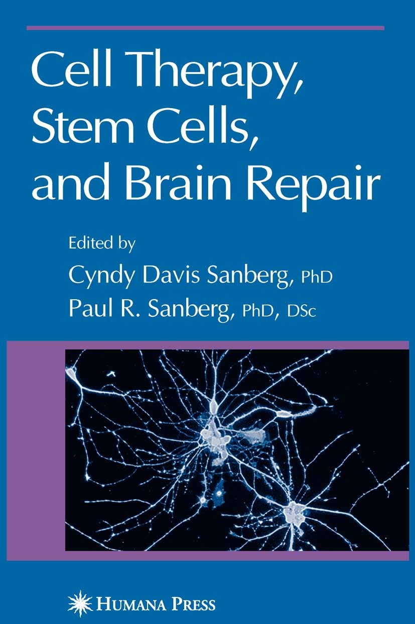 Titlebook: Cell Therapy, Stem Cells and Brain Repair; Cyndy Davis Sanberg,Paul R. Sanberg Book 2007 Humana Press 2007 Activation.Nervous System.Parki Titlebook: Cell Therapy, Stem Cells and Brain Repair; Cyndy Davis Sanberg,Paul R. Sanberg Book 2007 Humana Press 2007 Activation.Nervous System.Parki