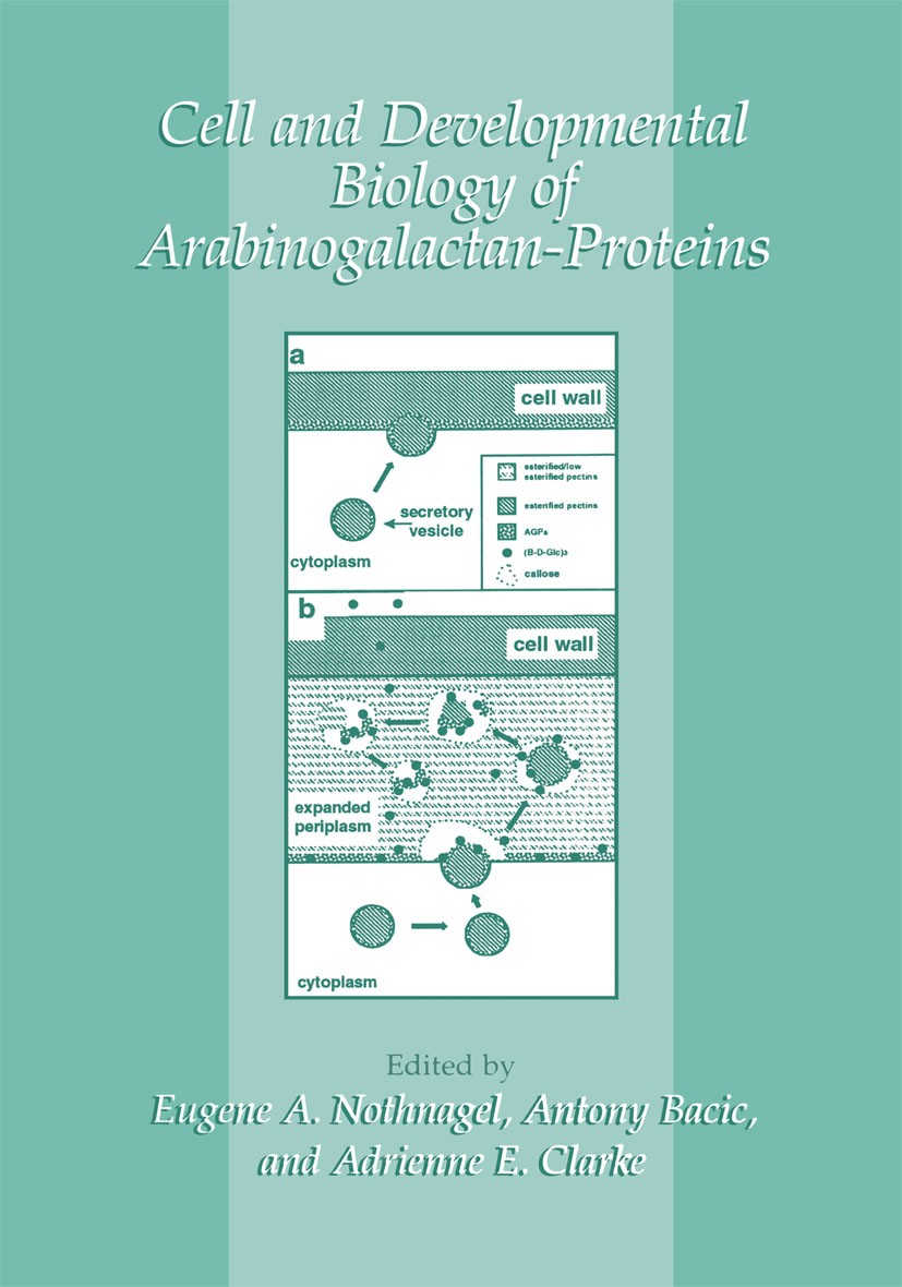 Titlebook: Cell and Developmental Biology of Arabinogalactan-Proteins; Eugene A. Nothnagel,Antony Bacic,Adrienne E. Clark Book 2000 Springer Science+ Titlebook: Cell and Developmental Biology of Arabinogalactan-Proteins; Eugene A. Nothnagel,Antony Bacic,Adrienne E. Clark Book 2000 Springer Science+