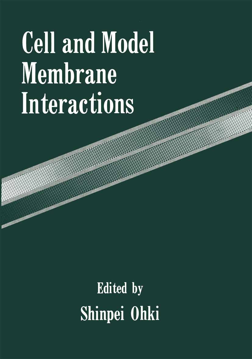 Titlebook: Cell and Model Membrane Interactions; Shinpei Ohki Book 1991 Plenum Press, New York 1991 Lipid.cell membrane.lipids.polymer.protein.protei Titlebook: Cell and Model Membrane Interactions; Shinpei Ohki Book 1991 Plenum Press, New York 1991 Lipid.cell membrane.lipids.polymer.protein.protei