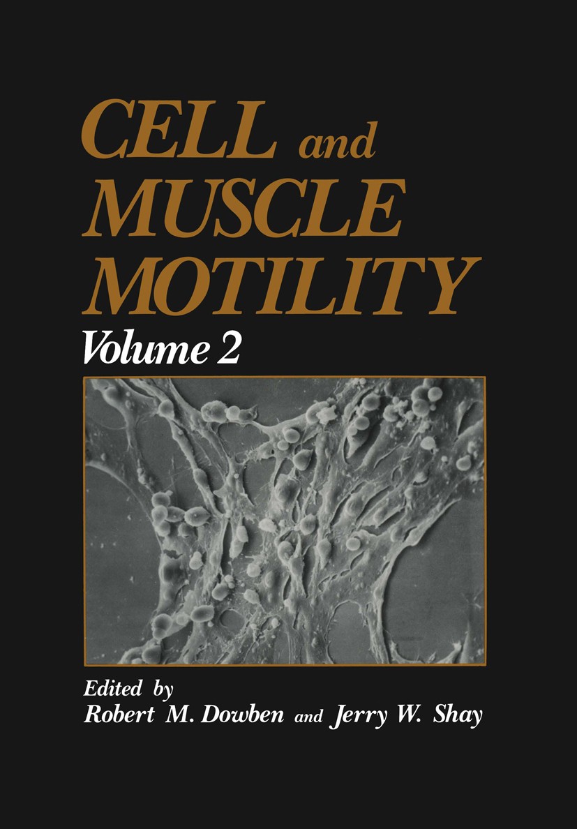 Titlebook: Cell and Muscle Motility; Volume 2 Robert M. Dowben,Jerry W. Shay Book 1982 Plenum Press, New York 1982 Area.SPICE.Volume.cell.education.fo Titlebook: Cell and Muscle Motility; Volume 2 Robert M. Dowben,Jerry W. Shay Book 1982 Plenum Press, New York 1982 Area.SPICE.Volume.cell.education.fo