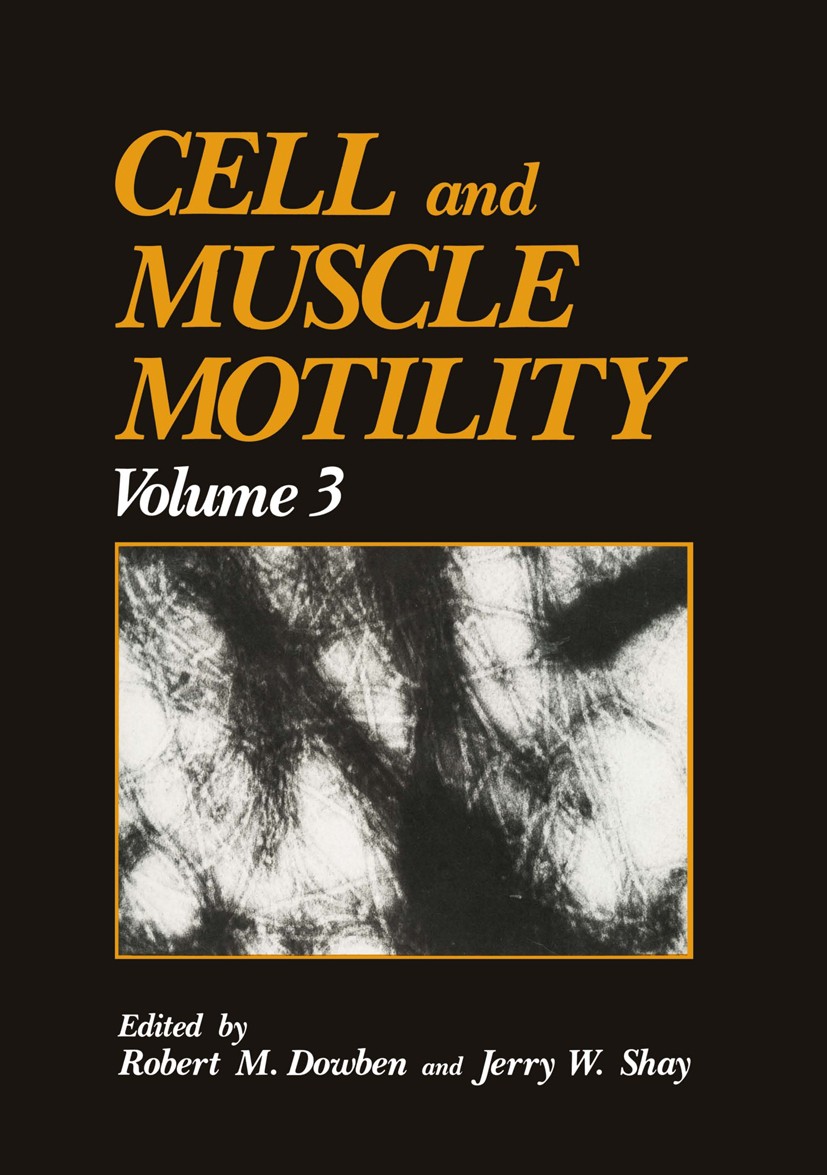 Titlebook: Cell and Muscle Motility; Robert M. Dowben,Jerry W. Shay Book 1983 Springer Science+Business Media New York 1983 biochemistry.biology.biop Titlebook: Cell and Muscle Motility; Robert M. Dowben,Jerry W. Shay Book 1983 Springer Science+Business Media New York 1983 biochemistry.biology.biop