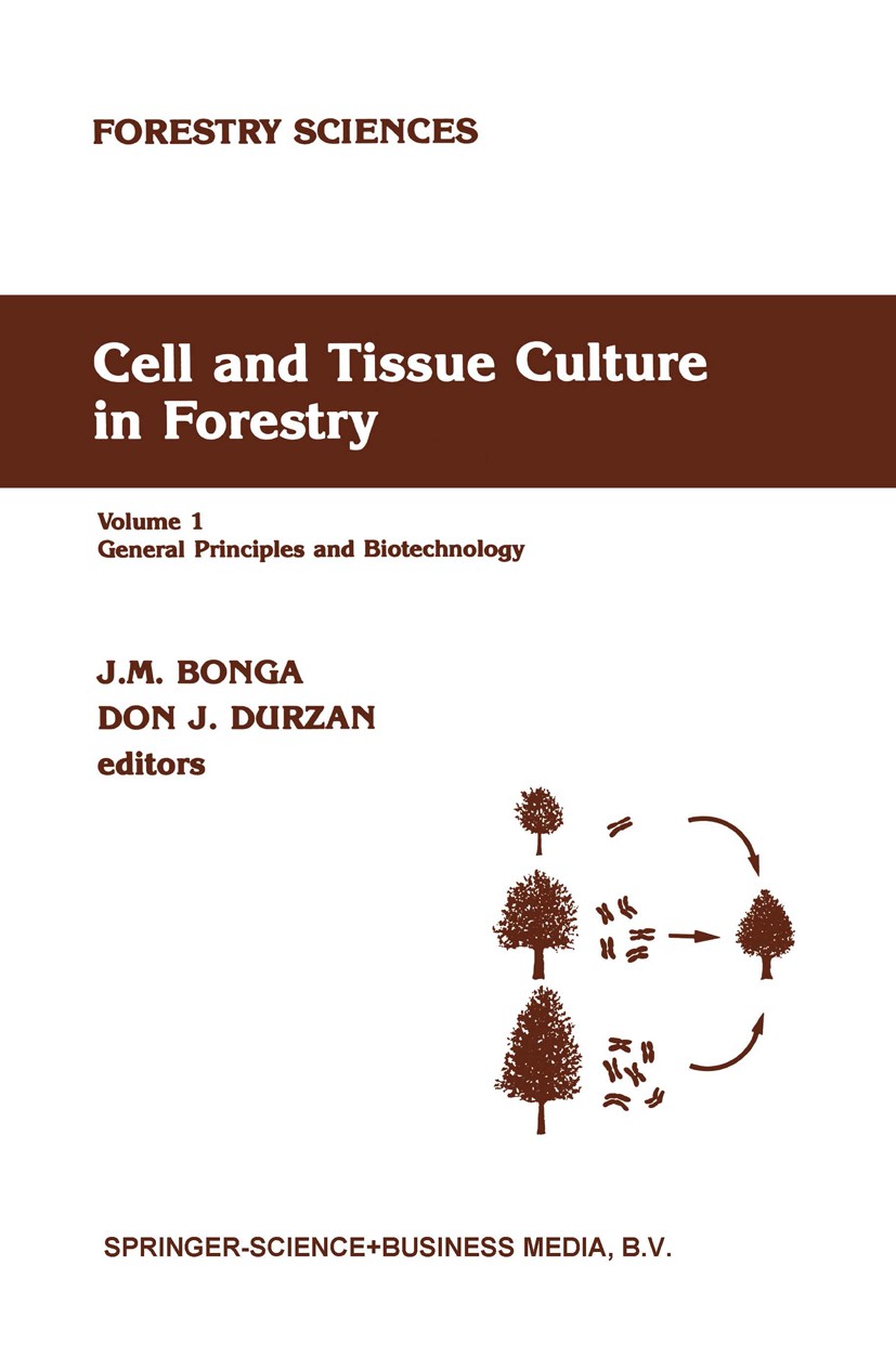 Titlebook: Cell and Tissue Culture in Forestry; General Principles a J. M. Bonga,Don J. Durzan Book 1987 Springer Science+Business Media Dordrecht 198 Titlebook: Cell and Tissue Culture in Forestry; General Principles a J. M. Bonga,Don J. Durzan Book 1987 Springer Science+Business Media Dordrecht 198