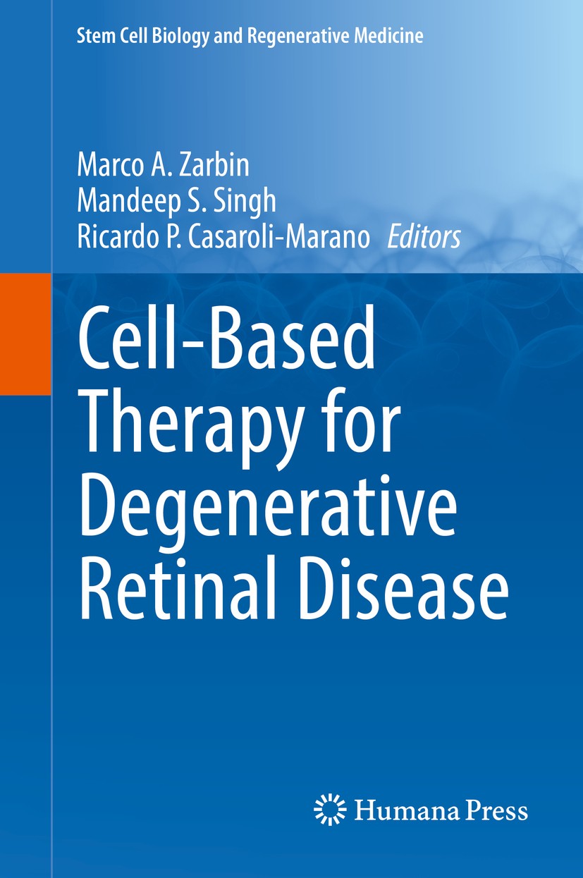 Titlebook: Cell-Based Therapy for Degenerative Retinal Disease; Marco A. Zarbin,Mandeep S. Singh,Ricardo P. Casaro Book 2019 Springer Nature Switzerl Titlebook: Cell-Based Therapy for Degenerative Retinal Disease; Marco A. Zarbin,Mandeep S. Singh,Ricardo P. Casaro Book 2019 Springer Nature Switzerl
