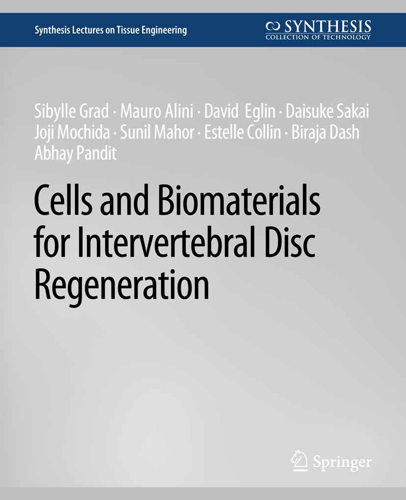 Titlebook: Cells and Biomaterials for Intervertebral Disc Regeneration; Sibylle Grad,Mauro Alini,Abhay Pandit Book 2010 Springer Nature Switzerland A Titlebook: Cells and Biomaterials for Intervertebral Disc Regeneration; Sibylle Grad,Mauro Alini,Abhay Pandit Book 2010 Springer Nature Switzerland A