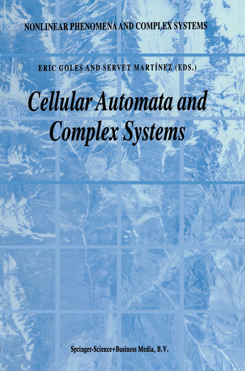 Titlebook: Cellular Automata and Complex Systems; Eric Goles,Servet Martínez Book 1999 Springer Science+Business Media Dordrecht 1999 Turing machine. Titlebook: Cellular Automata and Complex Systems; Eric Goles,Servet Martínez Book 1999 Springer Science+Business Media Dordrecht 1999 Turing machine.
