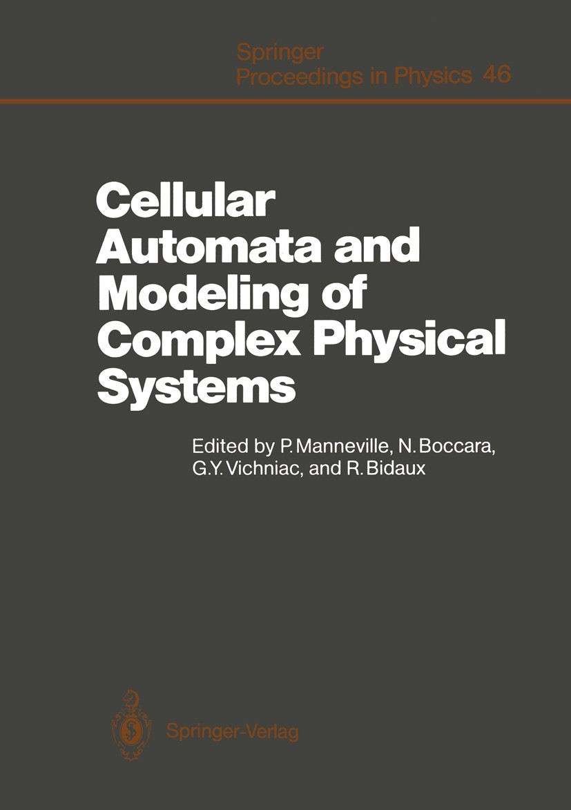 Titlebook: Cellular Automata and Modeling of Complex Physical Systems; Proceedings of the W Paul Manneville,Nino Boccara,Roger Bidaux Conference proce Titlebook: Cellular Automata and Modeling of Complex Physical Systems; Proceedings of the W Paul Manneville,Nino Boccara,Roger Bidaux Conference proce