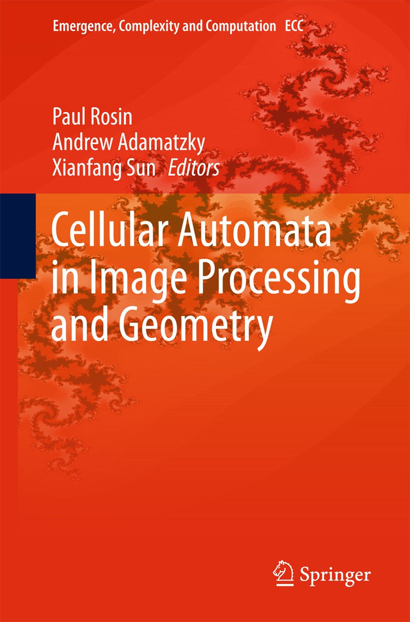 Titlebook: Cellular Automata in Image Processing and Geometry; Paul Rosin,Andrew Adamatzky,Xianfang Sun Book 2014 Springer International Publishing S Titlebook: Cellular Automata in Image Processing and Geometry; Paul Rosin,Andrew Adamatzky,Xianfang Sun Book 2014 Springer International Publishing S