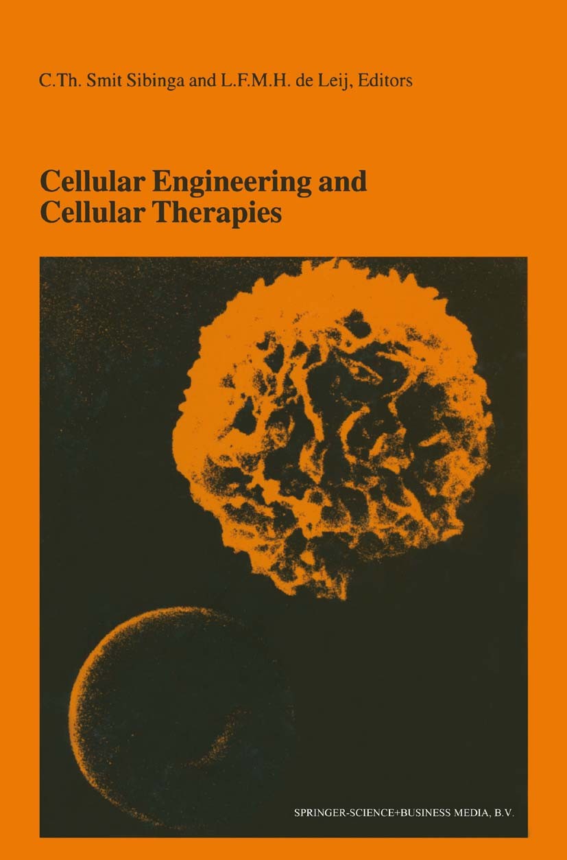 Titlebook: Cellular Engineering and Cellular Therapies; Proceedings of the T C. Th. Smit Sibinga,L. F. M. H. Leij Conference proceedings 2003 Springer Titlebook: Cellular Engineering and Cellular Therapies; Proceedings of the T C. Th. Smit Sibinga,L. F. M. H. Leij Conference proceedings 2003 Springer