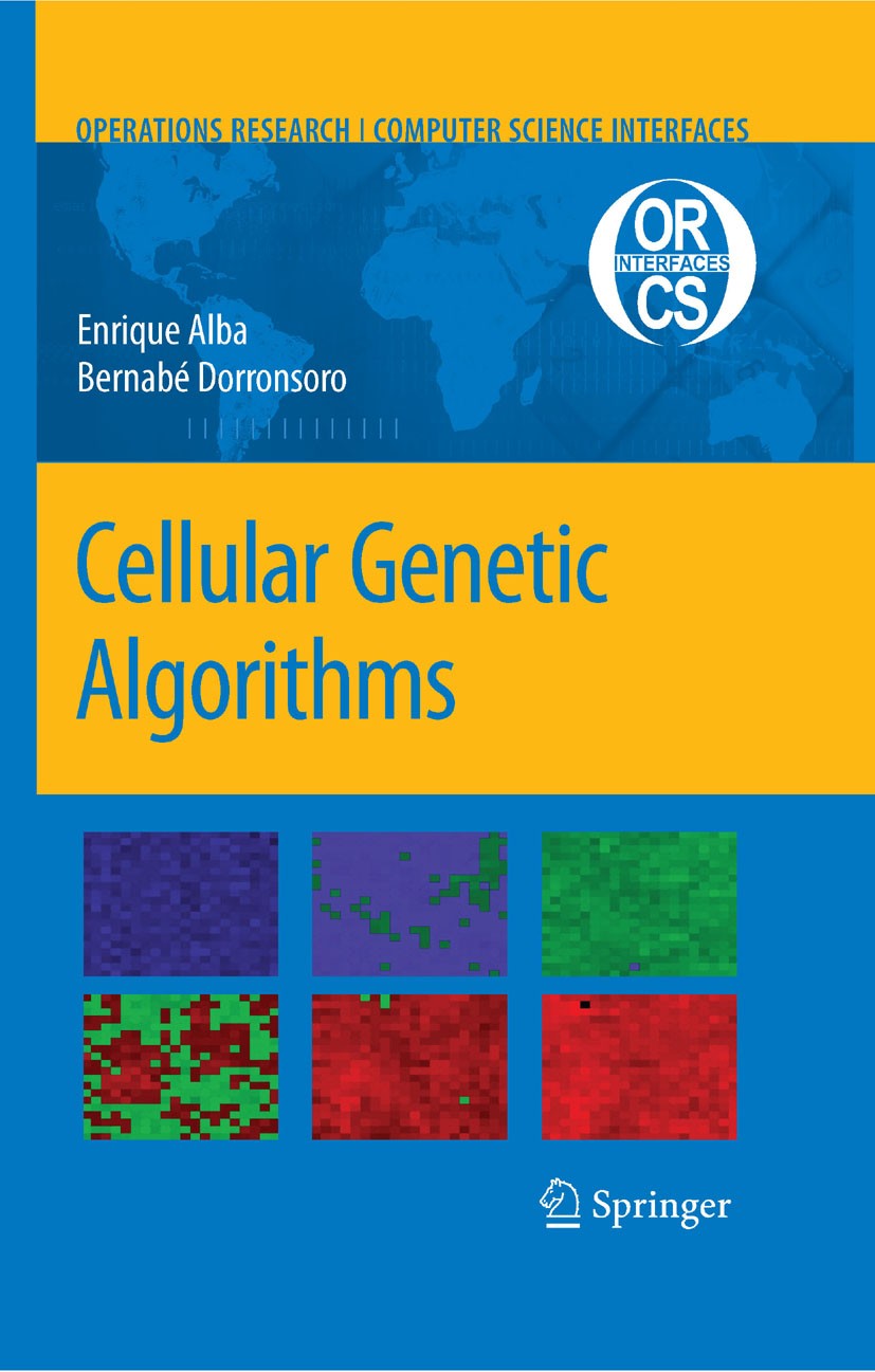 Titlebook: Cellular Genetic Algorithms; Bernabe Dorronsoro,Enrique Alba Book 2008 Springer-Verlag US 2008 Optimization algorithm.Optimization algorit Titlebook: Cellular Genetic Algorithms; Bernabe Dorronsoro,Enrique Alba Book 2008 Springer-Verlag US 2008 Optimization algorithm.Optimization algorit