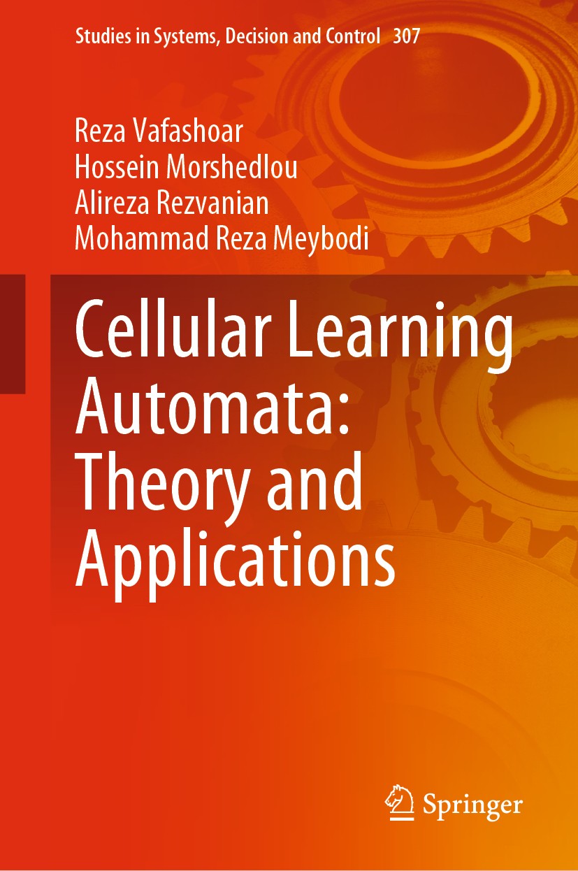 Titlebook: Cellular Learning Automata: Theory and Applications; Reza Vafashoar,Hossein Morshedlou,Mohammad Reza Me Book 2021 The Editor(s) (if applic Titlebook: Cellular Learning Automata: Theory and Applications; Reza Vafashoar,Hossein Morshedlou,Mohammad Reza Me Book 2021 The Editor(s) (if applic
