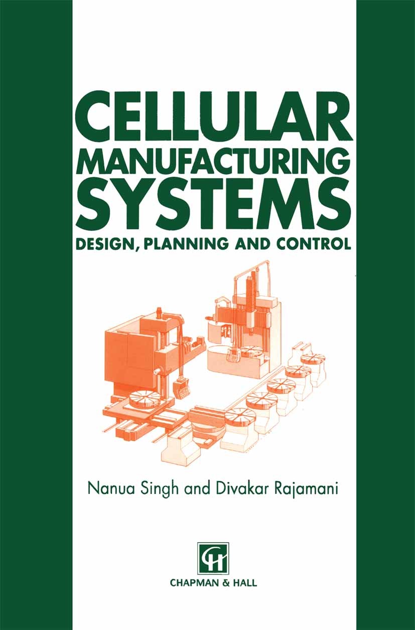 Titlebook: Cellular Manufacturing Systems; Design, planning and Nanua Singh,Divakar Rajamani Book 1996 Chapman & Hall 1996 classification.cluster.codi Titlebook: Cellular Manufacturing Systems; Design, planning and Nanua Singh,Divakar Rajamani Book 1996 Chapman & Hall 1996 classification.cluster.codi