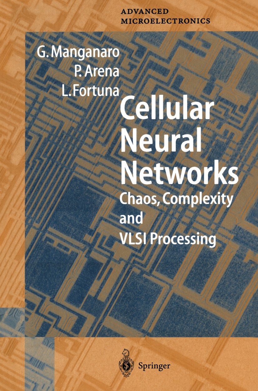 Titlebook: Cellular Neural Networks; Chaos, Complexity an Gabriele Manganaro,Paolo Arena,Luigi Fortuna Book 1999 Springer-Verlag Berlin Heidelberg 199 Titlebook: Cellular Neural Networks; Chaos, Complexity an Gabriele Manganaro,Paolo Arena,Luigi Fortuna Book 1999 Springer-Verlag Berlin Heidelberg 199