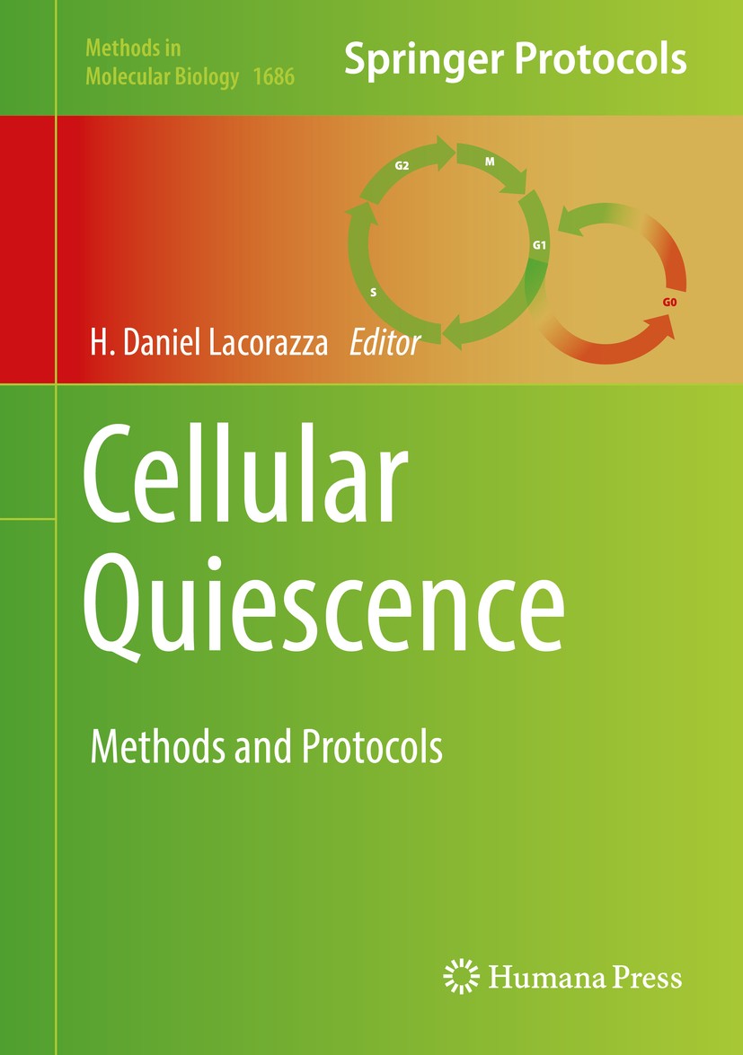 Titlebook: Cellular Quiescence; Methods and Protocol H. Daniel Lacorazza Book 2018 Springer Science+Business Media, LLC, part of Springer Nature 2018 Titlebook: Cellular Quiescence; Methods and Protocol H. Daniel Lacorazza Book 2018 Springer Science+Business Media, LLC, part of Springer Nature 2018