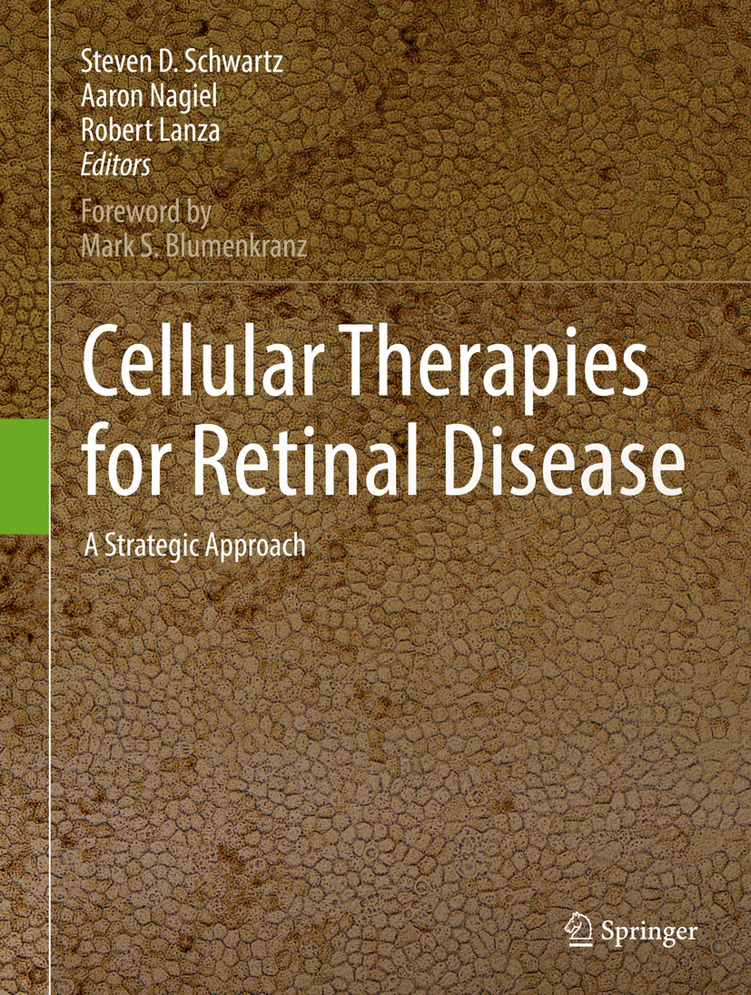 Titlebook: Cellular Therapies for Retinal Disease; A Strategic Approach Steven D. Schwartz,Aaron Nagiel,Robert Lanza Book 2017 Springer International Titlebook: Cellular Therapies for Retinal Disease; A Strategic Approach Steven D. Schwartz,Aaron Nagiel,Robert Lanza Book 2017 Springer International