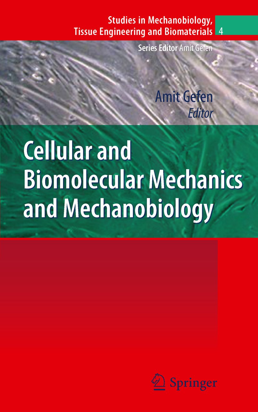 Titlebook: Cellular and Biomolecular Mechanics and Mechanobiology; Amit Gefen Book 2011 Springer-Verlag Berlin Heidelberg 2011 Biorheology.Cell defor Titlebook: Cellular and Biomolecular Mechanics and Mechanobiology; Amit Gefen Book 2011 Springer-Verlag Berlin Heidelberg 2011 Biorheology.Cell defor