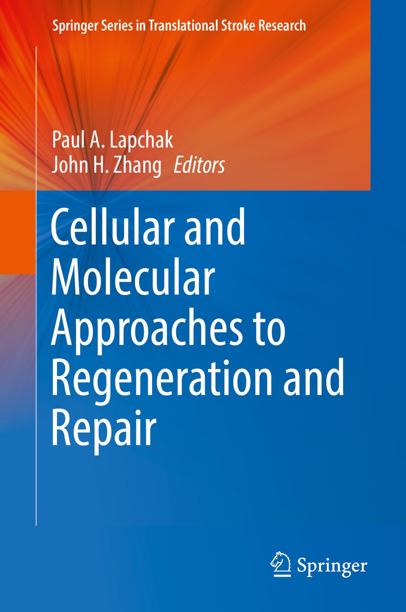 Titlebook: Cellular and Molecular Approaches to Regeneration and Repair; Paul A. Lapchak,John H. Zhang Book 2018 Springer International Publishing AG Titlebook: Cellular and Molecular Approaches to Regeneration and Repair; Paul A. Lapchak,John H. Zhang Book 2018 Springer International Publishing AG