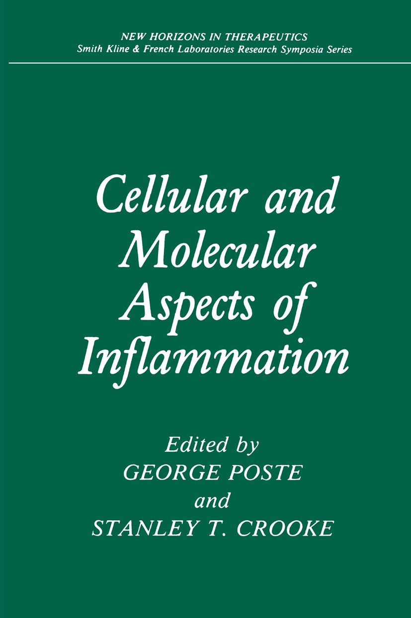Titlebook: Cellular and Molecular Aspects of Inflammation; George Poste,Stanley T. Crooke Book 1988 Plenum Press, New York 1988 Lipid.immune system.i Titlebook: Cellular and Molecular Aspects of Inflammation; George Poste,Stanley T. Crooke Book 1988 Plenum Press, New York 1988 Lipid.immune system.i