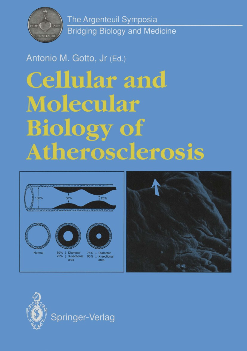Titlebook: Cellular and Molecular Biology of Atherosclerosis; Antonio M. Gotto Book 1992 Springer-Verlag London Limited 1992 Arterien.Arterienverkalk Titlebook: Cellular and Molecular Biology of Atherosclerosis; Antonio M. Gotto Book 1992 Springer-Verlag London Limited 1992 Arterien.Arterienverkalk