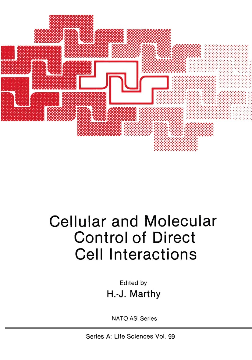 Titlebook: Cellular and Molecular Control of Direct Cell Interactions; H.-J. Marthy Book 1985 Springer Science+Business Media New York 1985 biochemis Titlebook: Cellular and Molecular Control of Direct Cell Interactions; H.-J. Marthy Book 1985 Springer Science+Business Media New York 1985 biochemis