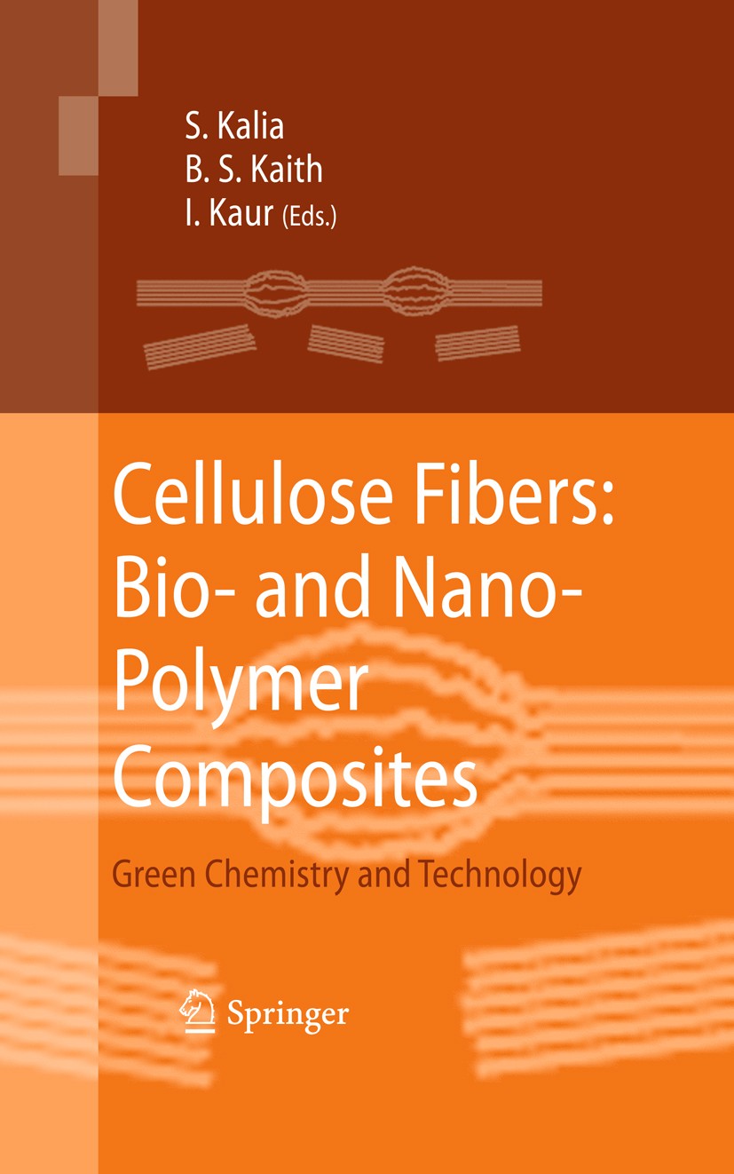 Titlebook: Cellulose Fibers: Bio- and Nano-Polymer Composites; Green Chemistry and Susheel Kalia,B. S. Kaith,Inderjeet Kaur Book 2011 Springer-Verlag Titlebook: Cellulose Fibers: Bio- and Nano-Polymer Composites; Green Chemistry and Susheel Kalia,B. S. Kaith,Inderjeet Kaur Book 2011 Springer-Verlag