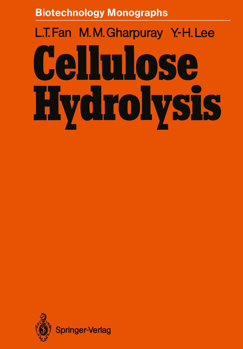 Titlebook: Cellulose Hydrolysis; Liang-tseng Fan,Mahendra Moreshwar Gharpuray,Yong- Book 1987 Springer-Verlag Berlin Heidelberg 1987 Chlor.Polysaccha Titlebook: Cellulose Hydrolysis; Liang-tseng Fan,Mahendra Moreshwar Gharpuray,Yong- Book 1987 Springer-Verlag Berlin Heidelberg 1987 Chlor.Polysaccha