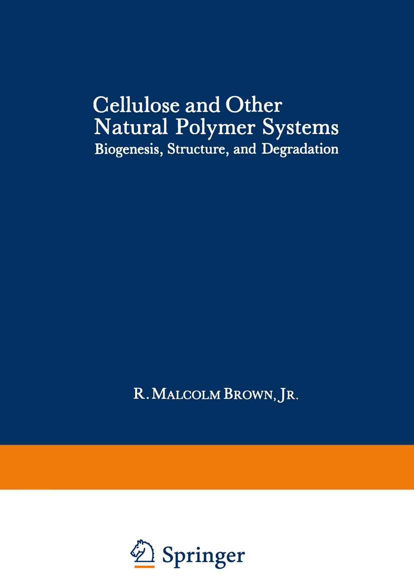 Titlebook: Cellulose and Other Natural Polymer Systems; Biogenesis, Structur R. Malcolm Brown Book 1982 Plenum Press, New York 1982 Permeation.Polyeth Titlebook: Cellulose and Other Natural Polymer Systems; Biogenesis, Structur R. Malcolm Brown Book 1982 Plenum Press, New York 1982 Permeation.Polyeth