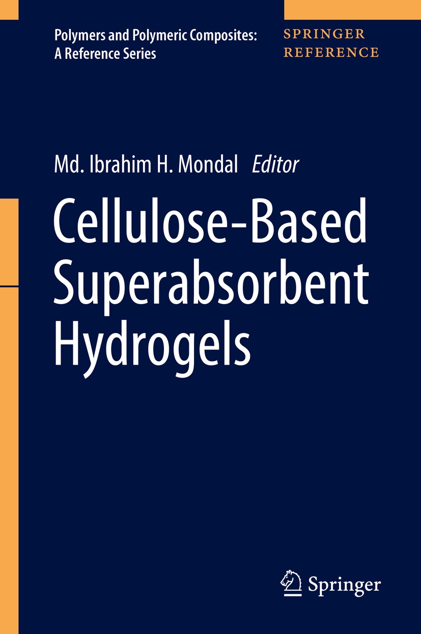 Titlebook: Cellulose-Based Superabsorbent Hydrogels; Md. Ibrahim H. Mondal Reference work 2019 Springer Nature Switzerland AG 2019 Cellulose.Natural Titlebook: Cellulose-Based Superabsorbent Hydrogels; Md. Ibrahim H. Mondal Reference work 2019 Springer Nature Switzerland AG 2019 Cellulose.Natural