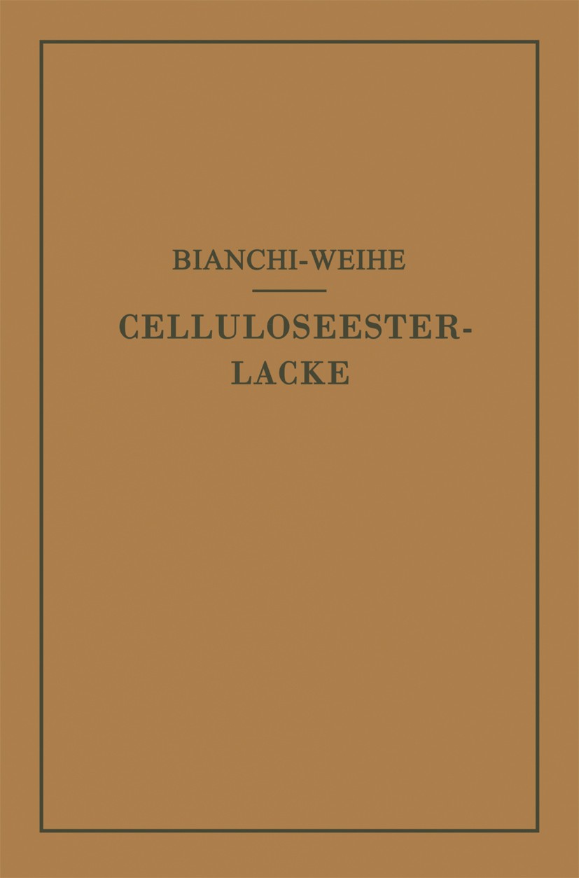 Titlebook: Celluloseesterlacke; Die Rohstoffe, ihre Calisto Bianchi Book 1931 Springer-Verlag Berlin Heidelberg 1931 Elastizität.Forschung.Sicherheit Titlebook: Celluloseesterlacke; Die Rohstoffe, ihre Calisto Bianchi Book 1931 Springer-Verlag Berlin Heidelberg 1931 Elastizität.Forschung.Sicherheit