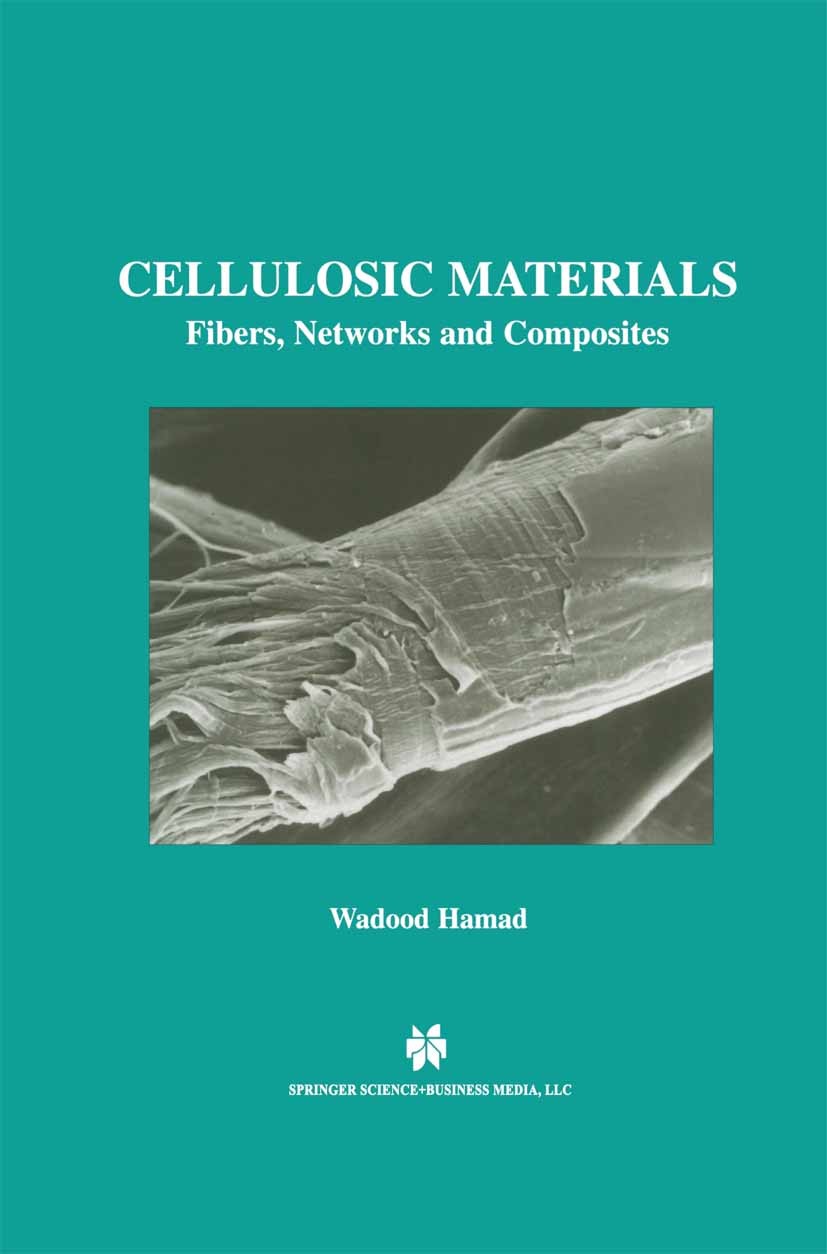 Titlebook: Cellulosic Materials; Fibers, Networks and Wadood Hamad Book 2002 Springer Science+Business Media New York 2002 Titlebook: Cellulosic Materials; Fibers, Networks and Wadood Hamad Book 2002 Springer Science+Business Media New York 2002