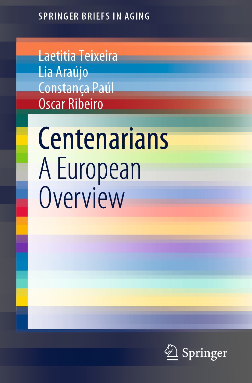 Titlebook: Centenarians; A European Overview Laetitia Teixeira,Lia Araújo,Oscar Ribeiro Book 2020 The Author(s), under exclusive license to Springer N Titlebook: Centenarians; A European Overview Laetitia Teixeira,Lia Araújo,Oscar Ribeiro Book 2020 The Author(s), under exclusive license to Springer N