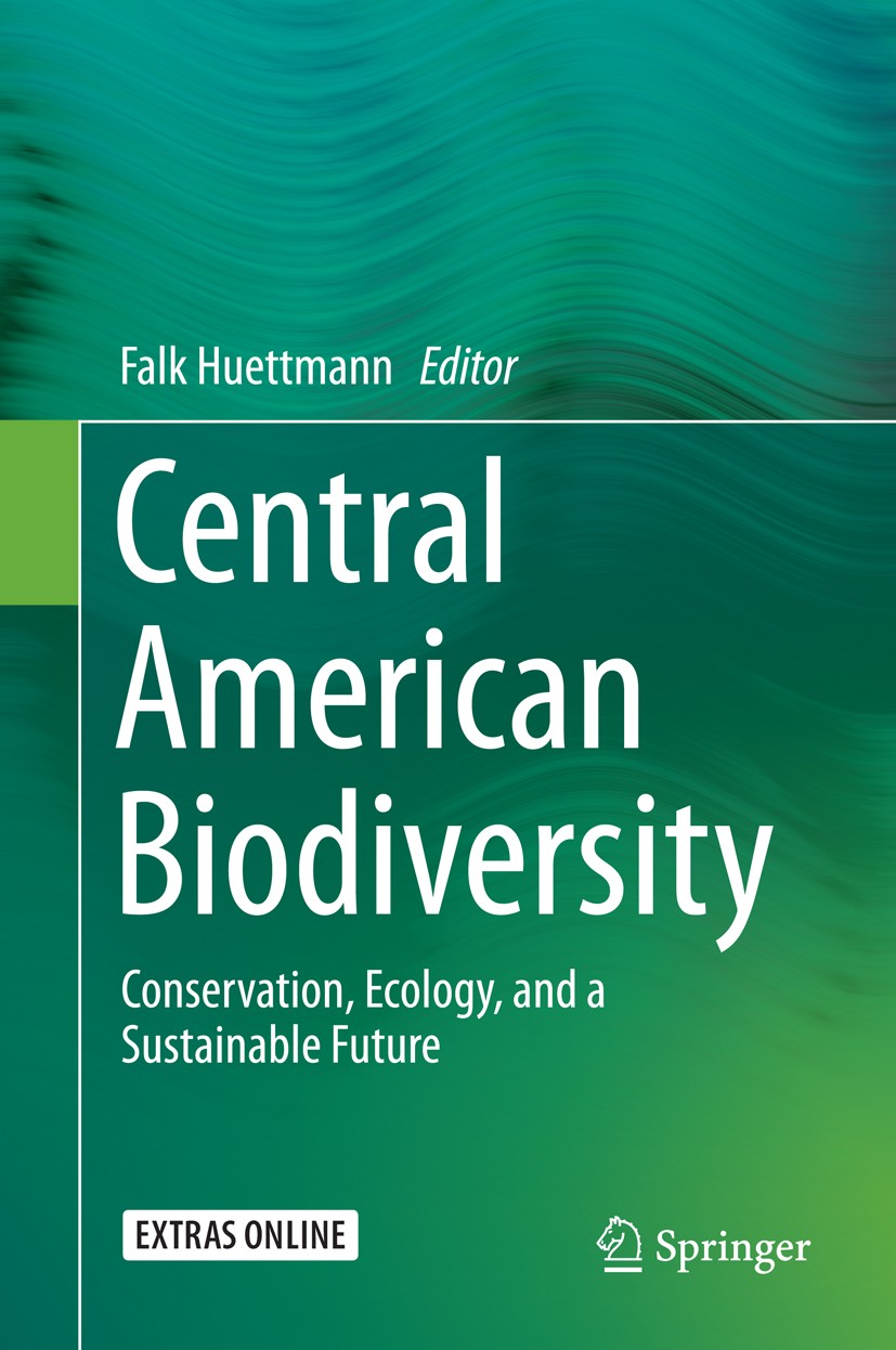 Titlebook: Central American Biodiversity; Conservation, Ecolog Falk Huettmann Book 2015 Springer Science+Business Media, LLC 2015 Biodiversity.Central Titlebook: Central American Biodiversity; Conservation, Ecolog Falk Huettmann Book 2015 Springer Science+Business Media, LLC 2015 Biodiversity.Central