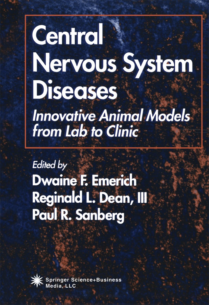 Titlebook: Central Nervous System Diseases; Innovative Animal Mo Dwaine F. Emerich (Director of Neuroscience),Regin Book 2000 Springer Science+Busines Titlebook: Central Nervous System Diseases; Innovative Animal Mo Dwaine F. Emerich (Director of Neuroscience),Regin Book 2000 Springer Science+Busines