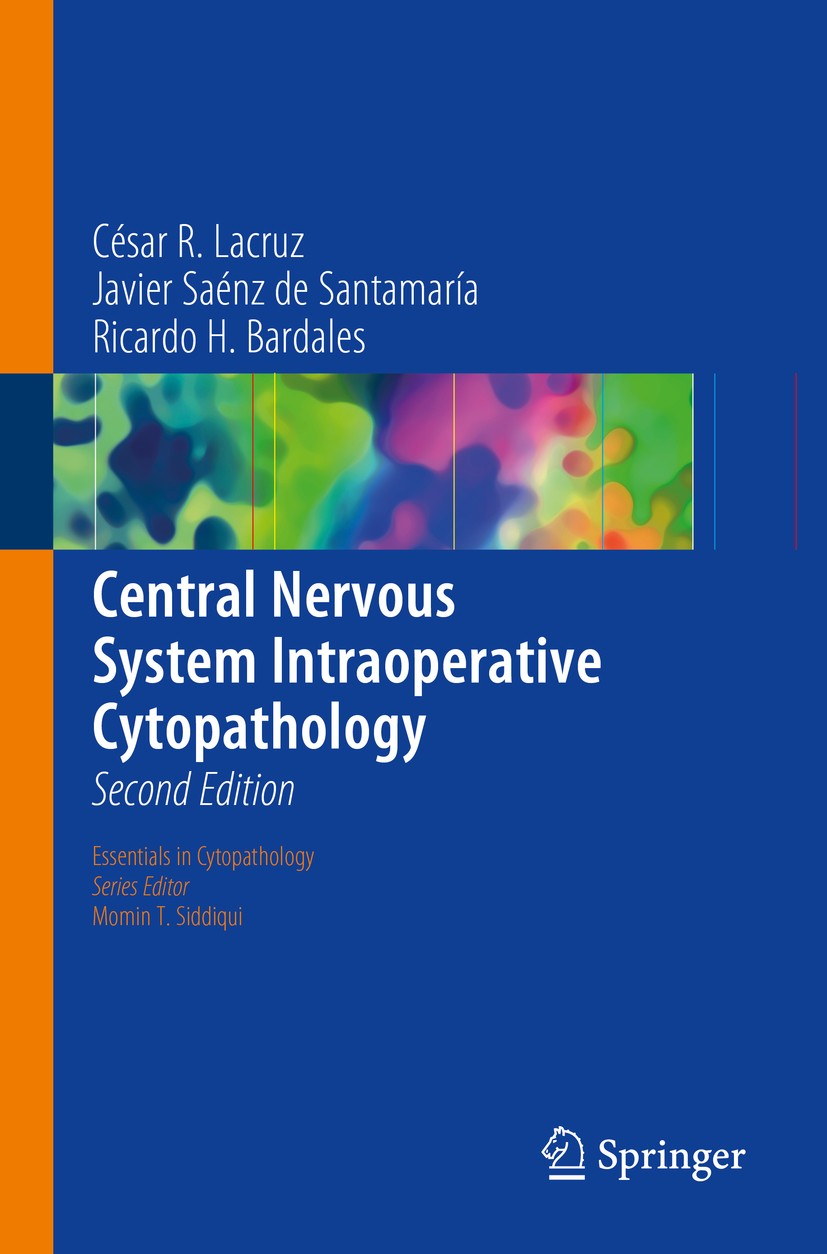 Titlebook: Central Nervous System Intraoperative Cytopathology; César R. Lacruz,Javier Saénz de Santamaría,Ricardo Book 2018Latest edition Springer N Titlebook: Central Nervous System Intraoperative Cytopathology; César R. Lacruz,Javier Saénz de Santamaría,Ricardo Book 2018Latest edition Springer N