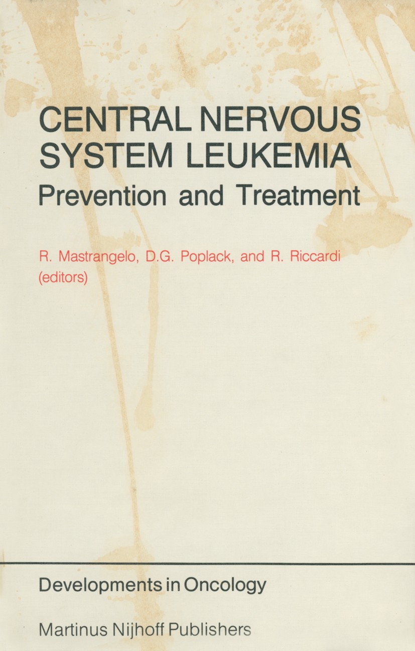 Titlebook: Central Nervous System Leukemia; Prevention and Treat Renato Mastrangelo,David G. Poplack,Riccardo Ricca Book 1983 Martinus Nijhoff Publish Titlebook: Central Nervous System Leukemia; Prevention and Treat Renato Mastrangelo,David G. Poplack,Riccardo Ricca Book 1983 Martinus Nijhoff Publish