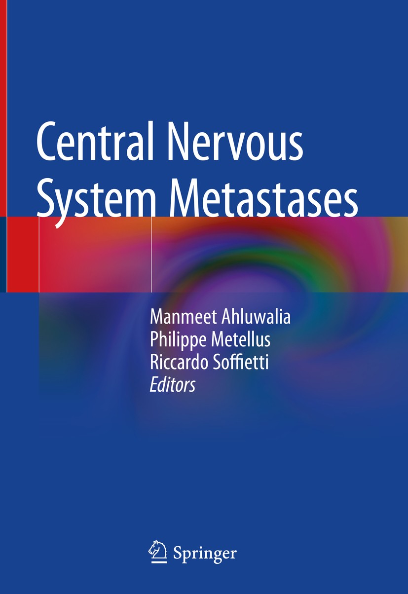Titlebook: Central Nervous System Metastases; Manmeet Ahluwalia,Philippe Metellus,Riccardo Soffi Book 2020 Springer Nature Switzerland AG 2020 Brain Titlebook: Central Nervous System Metastases; Manmeet Ahluwalia,Philippe Metellus,Riccardo Soffi Book 2020 Springer Nature Switzerland AG 2020 Brain