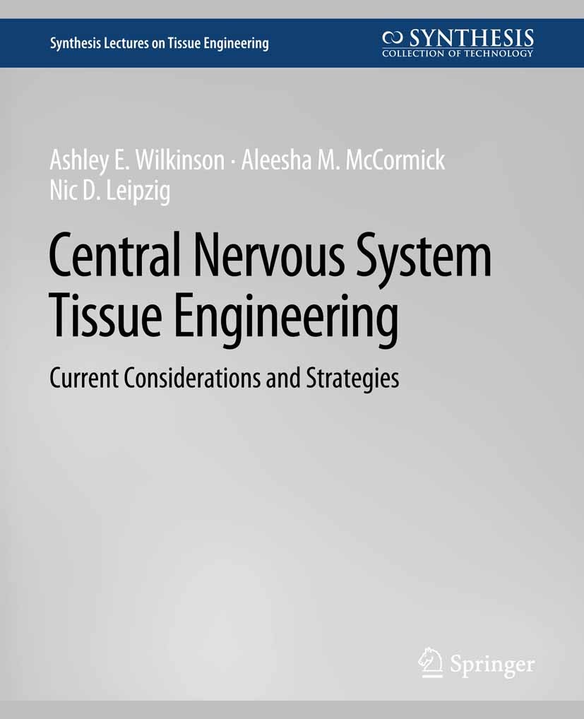 Titlebook: Central Nervous System Tissue Engineering; Current Consideratio Ashley E. Wilkinson,Aleesha M. McCormick,Nic D. Le Book 2012 Springer Natur Titlebook: Central Nervous System Tissue Engineering; Current Consideratio Ashley E. Wilkinson,Aleesha M. McCormick,Nic D. Le Book 2012 Springer Natur