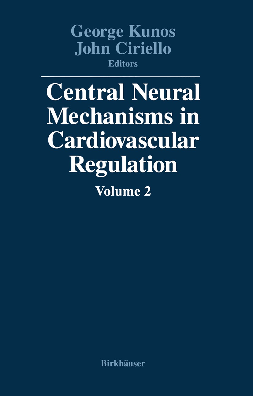 Titlebook: Central Neural Mechanisms in Cardiovascular Regulation; Volume 2 George Kunos,John Ciriello Book 1992 Springer Science+Business Media New Y Titlebook: Central Neural Mechanisms in Cardiovascular Regulation; Volume 2 George Kunos,John Ciriello Book 1992 Springer Science+Business Media New Y