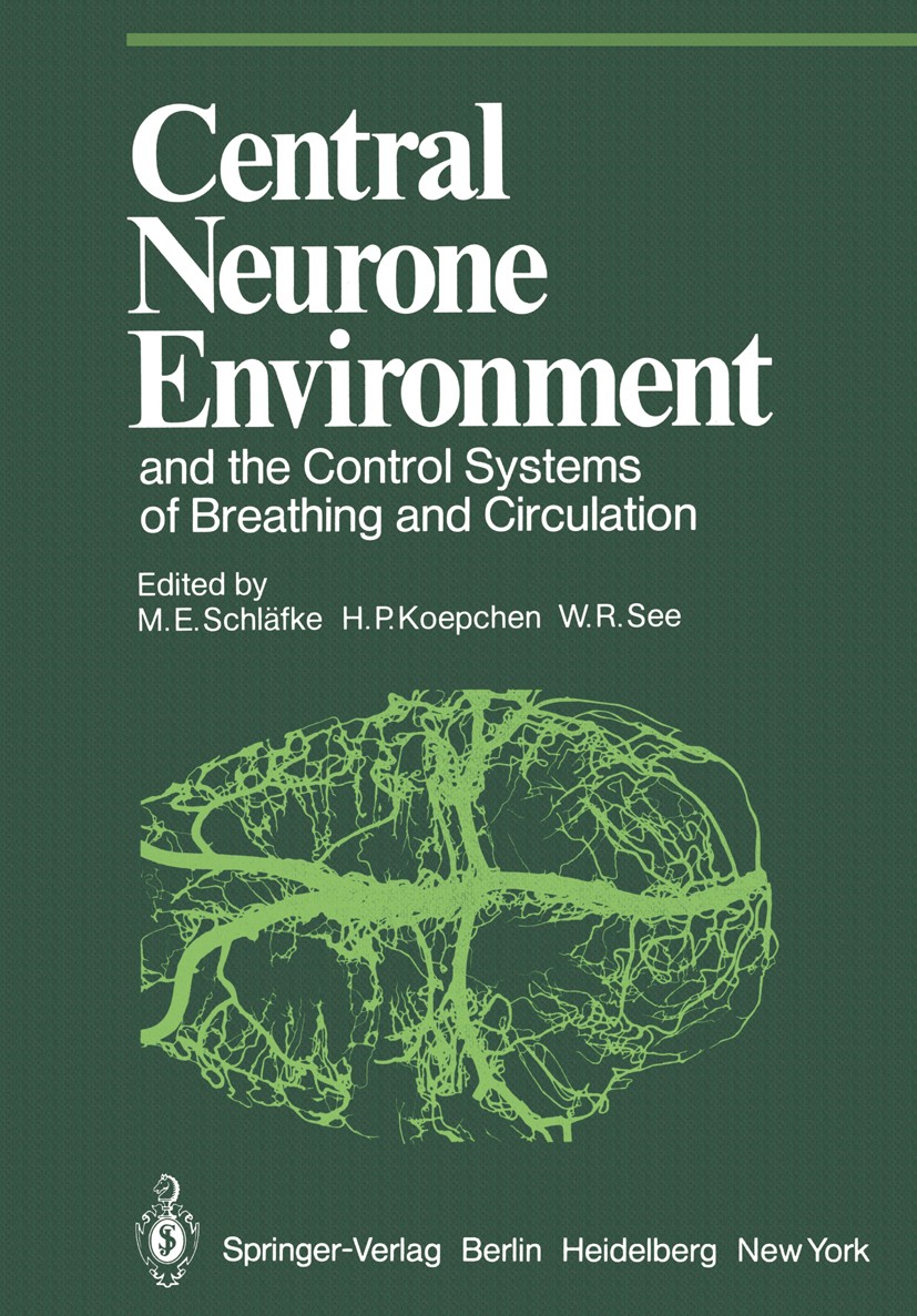 Titlebook: Central Neurone Environment and the Control Systems of Breathing and Circulation; Marianne E. Schläfke,Wolf R. See,Hans-Peter Koepch Confe Titlebook: Central Neurone Environment and the Control Systems of Breathing and Circulation; Marianne E. Schläfke,Wolf R. See,Hans-Peter Koepch Confe