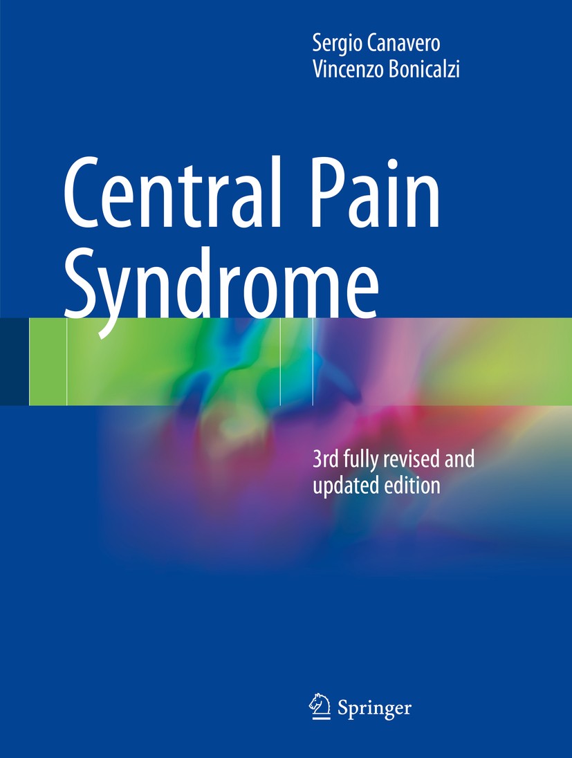 Titlebook: Central Pain Syndrome; Sergio Canavero,Vincenzo Bonicalzi Book 2018Latest edition Springer International Publishing AG 2018 Neuropathic Pa Titlebook: Central Pain Syndrome; Sergio Canavero,Vincenzo Bonicalzi Book 2018Latest edition Springer International Publishing AG 2018 Neuropathic Pa