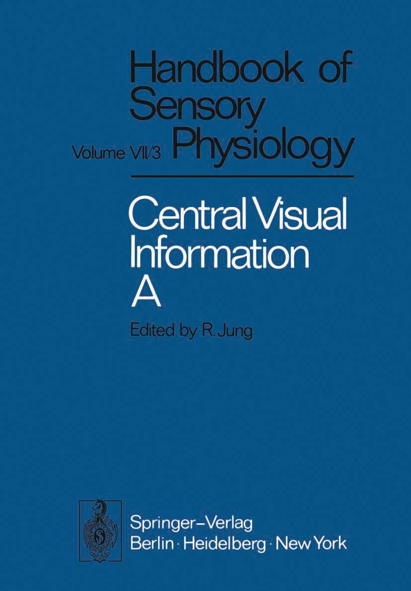 Titlebook: Central Processing of Visual Information A: Integrative Functions and Comparative Data; H. Autrum,P. O. Bishop,I. Thomas,Richard Jung Book Titlebook: Central Processing of Visual Information A: Integrative Functions and Comparative Data; H. Autrum,P. O. Bishop,I. Thomas,Richard Jung Book