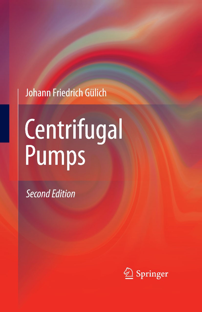 Titlebook: Centrifugal Pumps; Johann Friedrich Gülich Book 20102nd edition Springer-Verlag Berlin Heidelberg 2010 cavitation.fluid flow.hydraulic des Titlebook: Centrifugal Pumps; Johann Friedrich Gülich Book 20102nd edition Springer-Verlag Berlin Heidelberg 2010 cavitation.fluid flow.hydraulic des